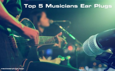 Top 5 Musicians Ear Plugs