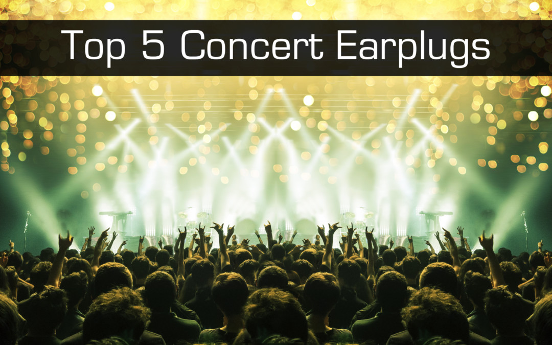 Top 5 Concert Earplugs