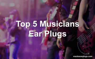 Top 5 Musicians Ear Plugs