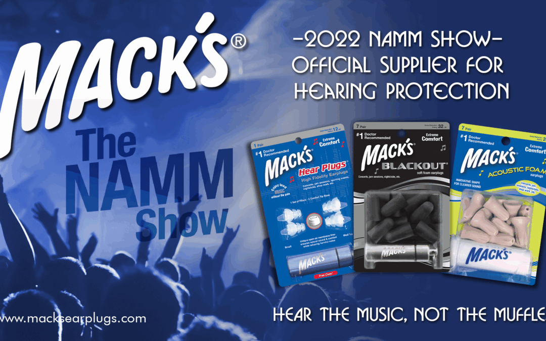 Namm show 2022 blog post for musician ear plugs showcasing Macks ear plugs as the official sponsor highlighting “high fidelity hear plugs”, “blackout” musician ear plugs” and “acoustic soft foam ear plugs”